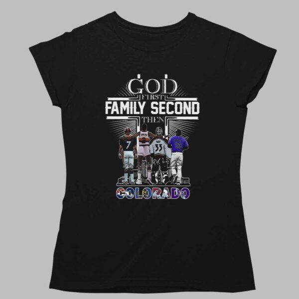 God First Family Second Then Colorado Sports Shirt