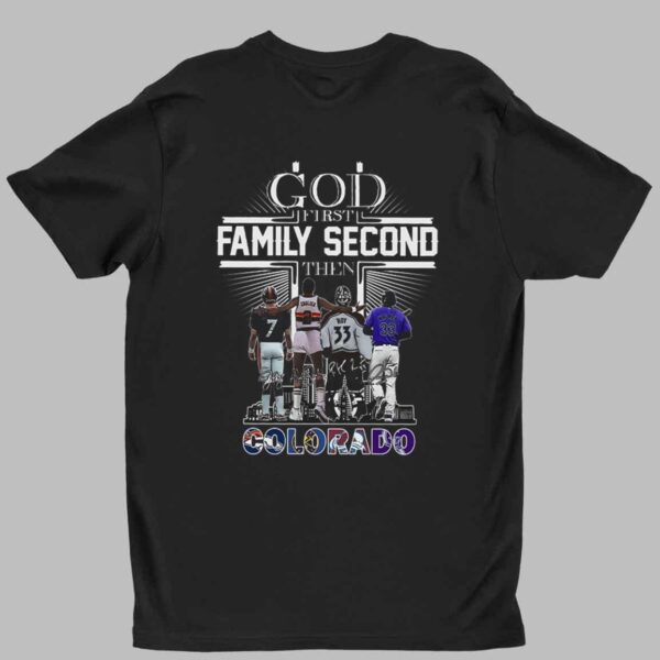 God First Family Second Then Colorado Sports Shirt