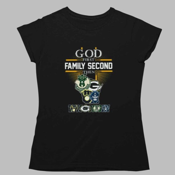 God First Family Second Then Wisconsin Sports Shirt