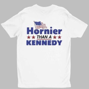 Hornier Than A Kennedy Shirt