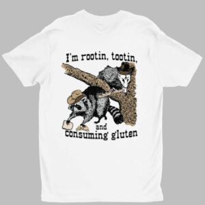 I'm Rootin Tootin And Consuming Gluten Shirt 1