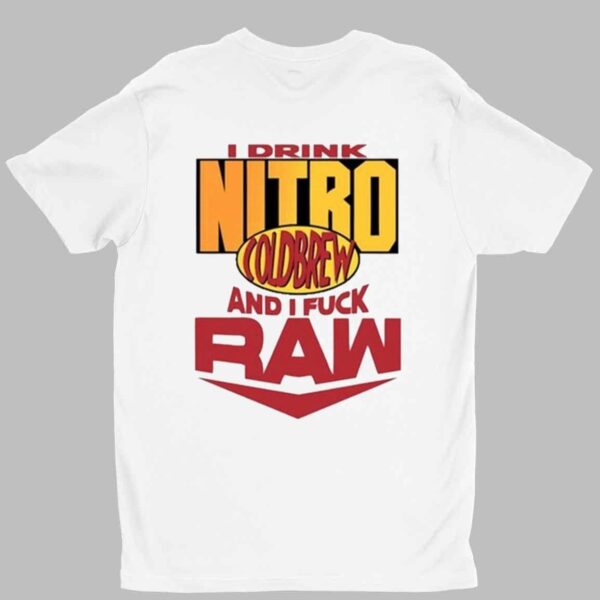 I Drink Nitro Cold Brew And I Fuck Raw Shirt 1