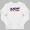 I Know I'll Be A Okay Philadelphia Phillies Baseball Shirt 2