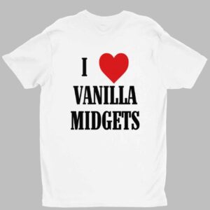 I Love Vanilla Midgets Shirt