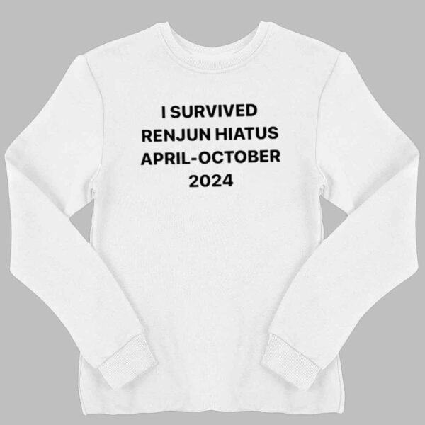 I Survived Renjun Hiatus April October 2024 Shirt 2