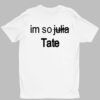 Im So Julia Tate Shirt 1