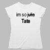 Im So Julia Tate Shirt