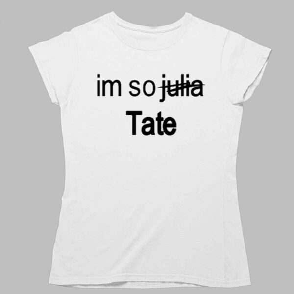 Im So Julia Tate Shirt