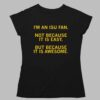 I'm an ISU fan not easy it is easy but because it is awesome shirt 1