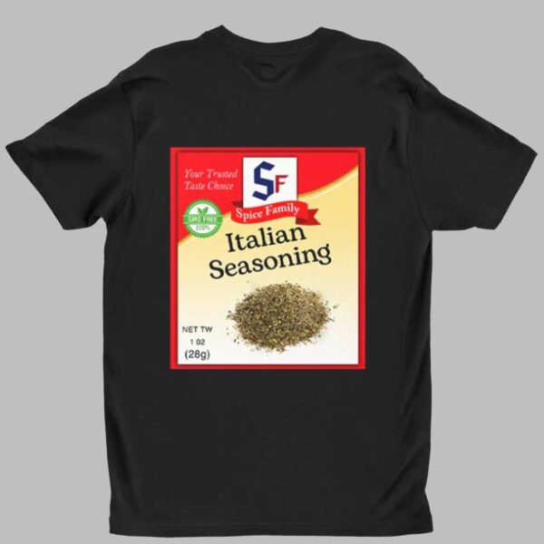 Italian Seasoning Spice Family Your Trust Taste Choice Shirt