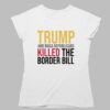 Jon Cooper Trump And Maga Republicans Killed The Border Bill Shirt