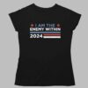 Kamala Harris I Am The Enemy Within 2024 Shirt