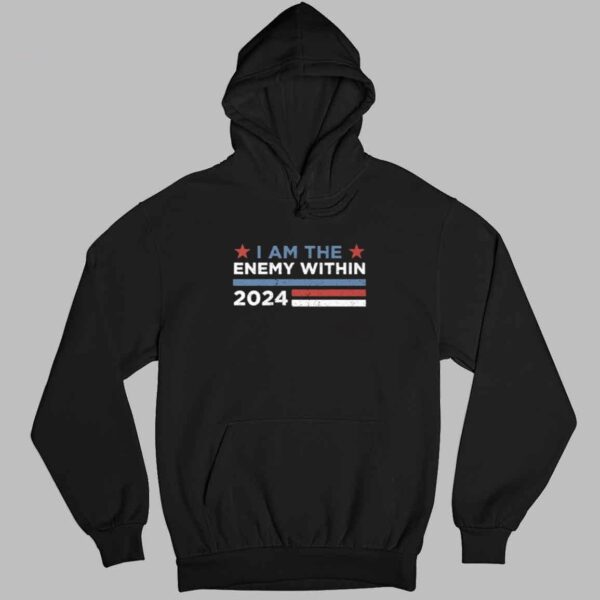 Kamala Harris I Am The Enemy Within 2024 Shirt 3