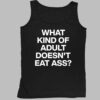 Kevin Flynn What Kind Of Adult Doesn't Eat Ass Shirt 4