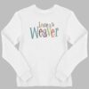 Leave It To Weaver Shirt 2