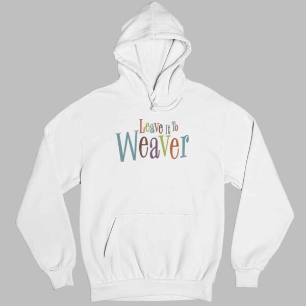 Leave It To Weaver Shirt 3