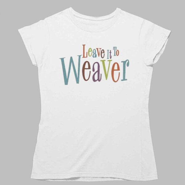 Leave It To Weaver Shirt