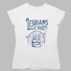 Lesbians Eat What Pussy Shirt 1