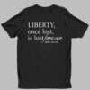 Liberty Once Lost Is Lost Forever John Adams Shirt