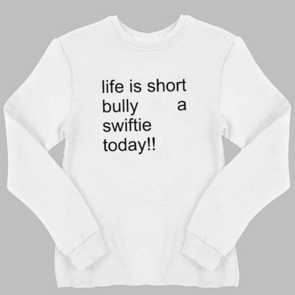 Life Is Short Bully A Swiftie Today Shirt