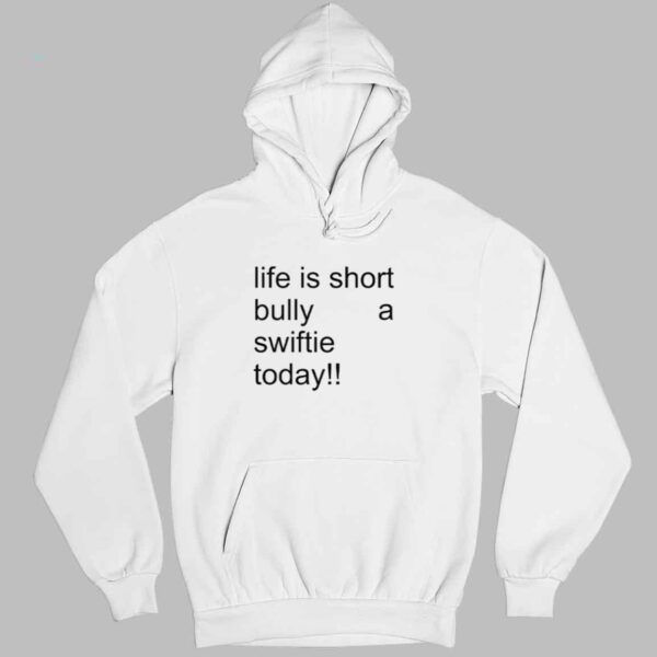 Life Is Short Bully A Swiftie Today Shirt