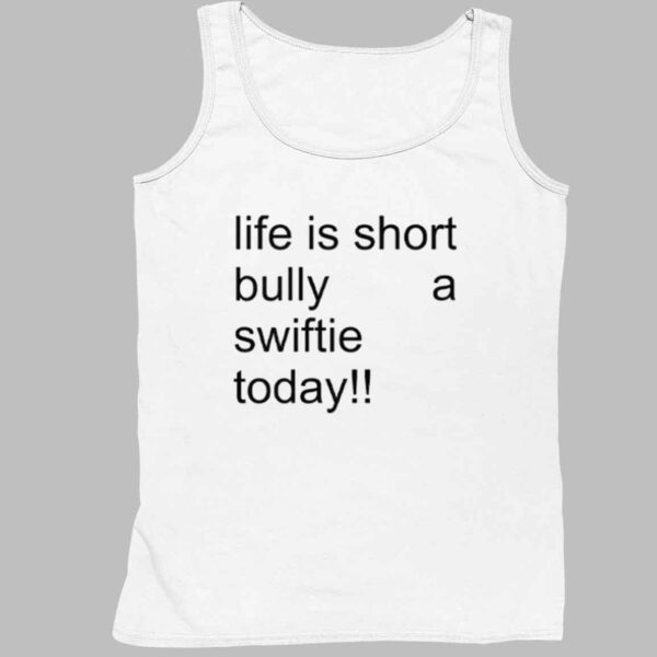 Life Is Short Bully A Swiftie Today Shirt