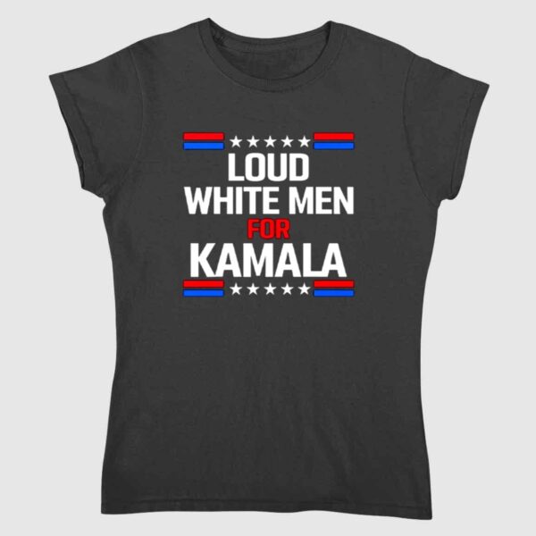 Loud White Men For Kamala Harris Shirt 1