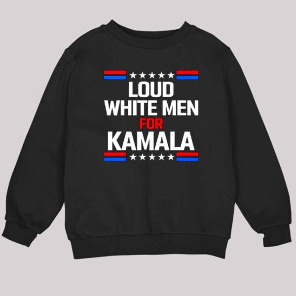 Loud White Men For Kamala Harris Shirt 3