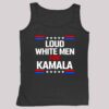 Loud White Men For Kamala Harris Shirt 4