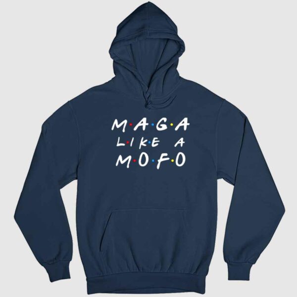 Maga Like Mofo Shirt 2