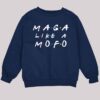 Maga Like Mofo Shirt 3