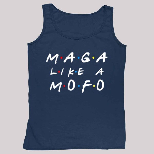 Maga Like Mofo Shirt 4