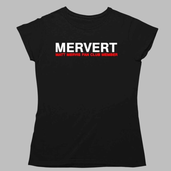 Mervert Matt Mervis Fan Club Member Shirt