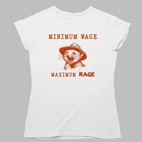 Minimum Wage Maximum Rage Opossum Shirt