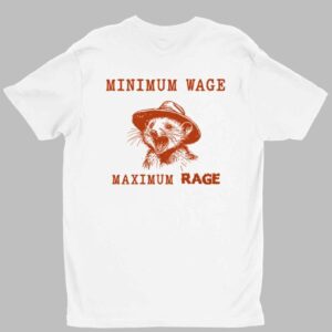 Minimum Wage Maximum Rage Opossum Shirt