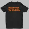 Mondays Are Better When The Bears Win Shirt 1