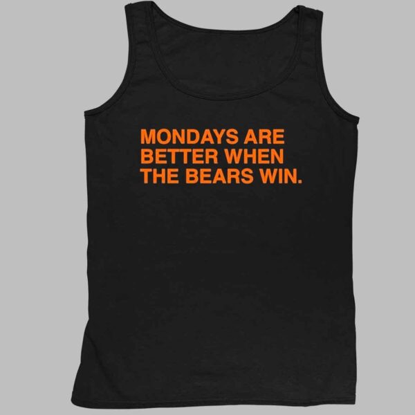 Mondays Are Better When The Bears Win Shirt 4