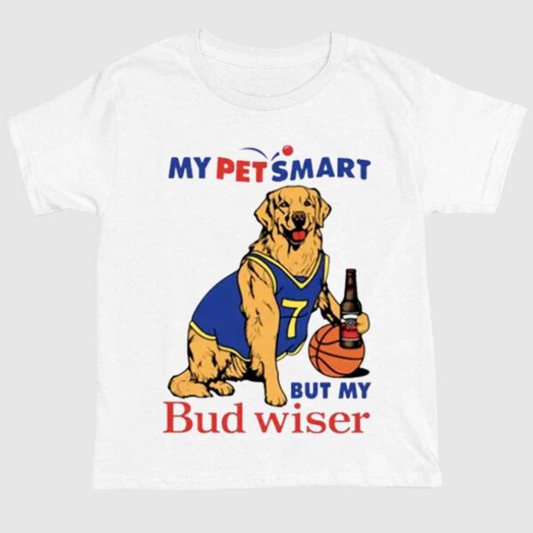 My Pet Smart But My Bud Wiser Shirt