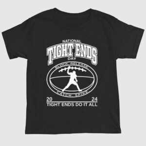 National Tight Ends Day 2024 Tight Ends Do It All Shirt