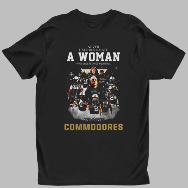 Never Underestimate A Woman Who Understands Football And Loves Commodores Shirt 1