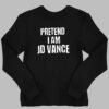 Pretend I Am JD Vance Shirt