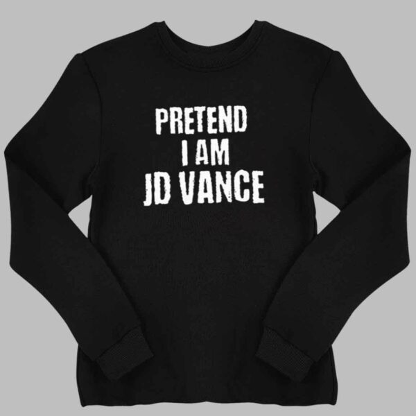 Pretend I Am JD Vance Shirt