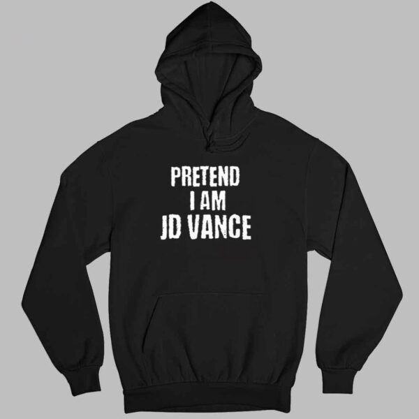 Pretend I Am JD Vance Shirt