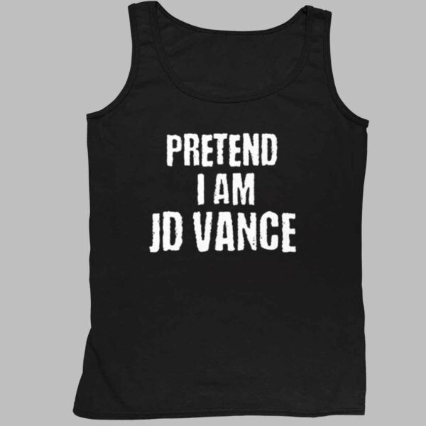 Pretend I Am JD Vance Shirt