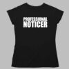 Professional Noticer Shirt 1