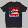 Puerto Rico Is Not A Floating Island Of Garbage Shirt 1