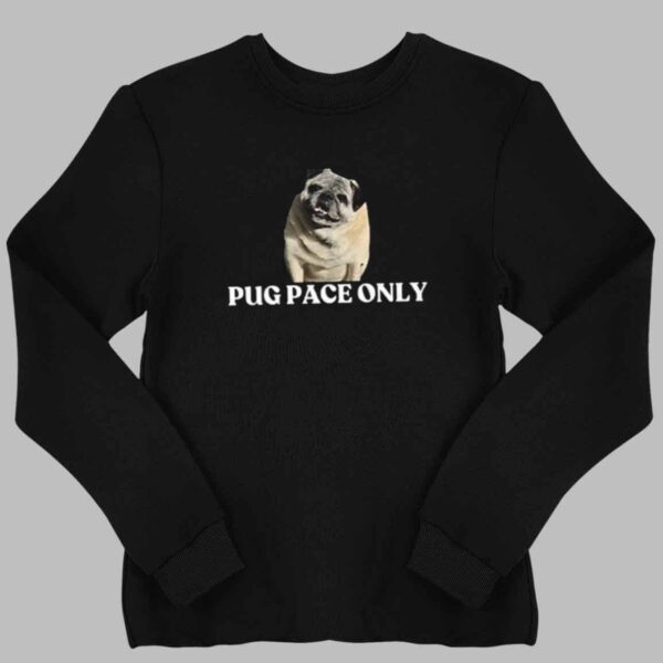 Pug Pace Only Shirt 2