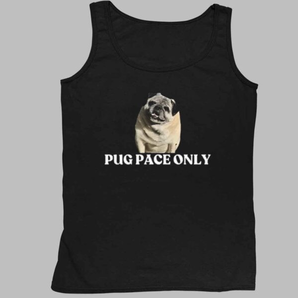 Pug Pace Only Shirt 4