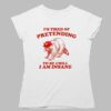 Racoon Go Phils I'm Tired Of Pretending To Be Chill I Am Insane Shirt