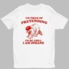 Racoon Go Phils I'm Tired Of Pretending To Be Chill I Am Insane Shirt